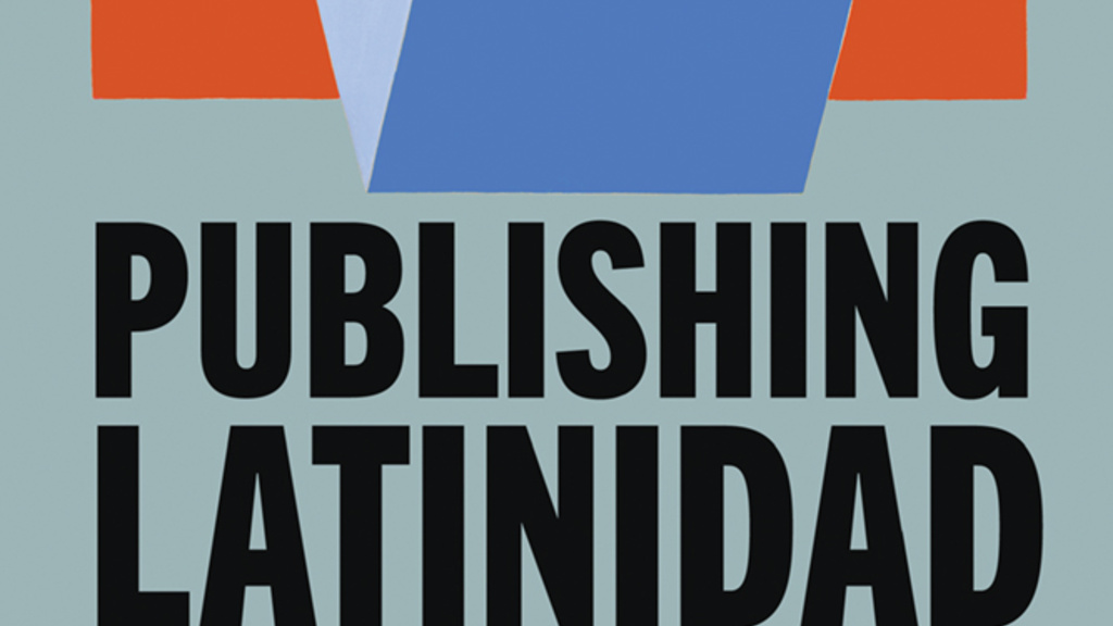 Book cover, Publishing Latinidad by Jose Fernandez